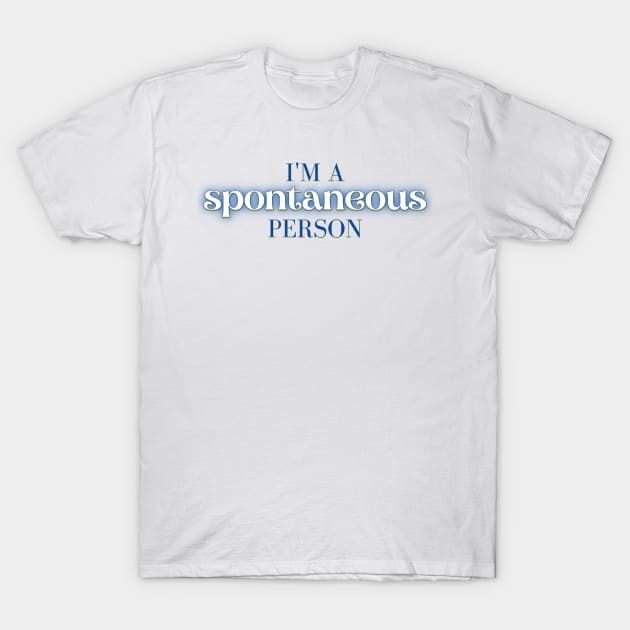 Spontaneous - Mamma Mia Harry Quote T-Shirt by sammimcsporran